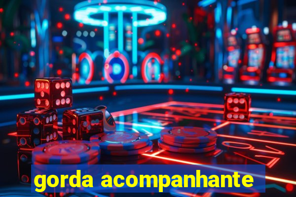 gorda acompanhante